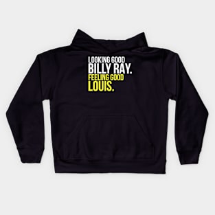 Looking Good Billy Ray Feeling Good Louis Kids Hoodie